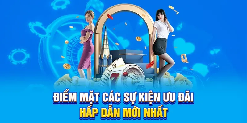 Điểm mặt các sự kiện ưu đãi hấp dẫn mới nhất