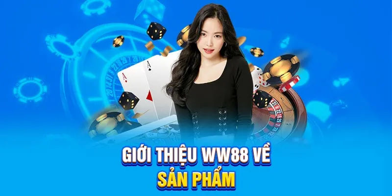 Giới thiệu ww88 về sản phẩm