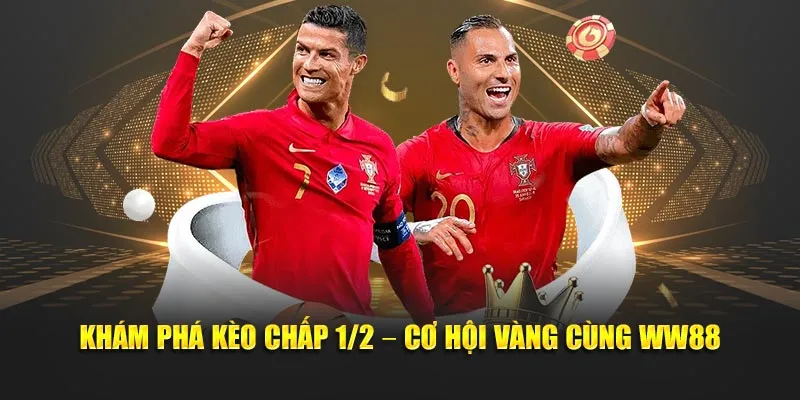 Khám Phá Kèo Chấp 1/2 – Cơ Hội Vàng Cùng Nhà Cái WW88