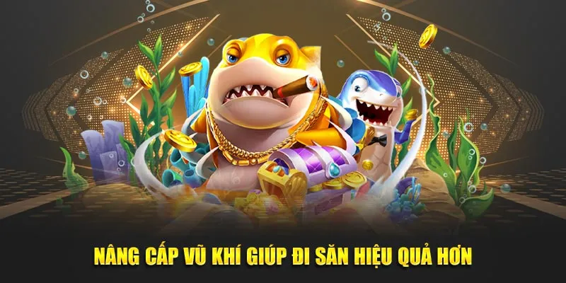 Nâng cấp vũ khí giúp đi săn hiệu quả hơn