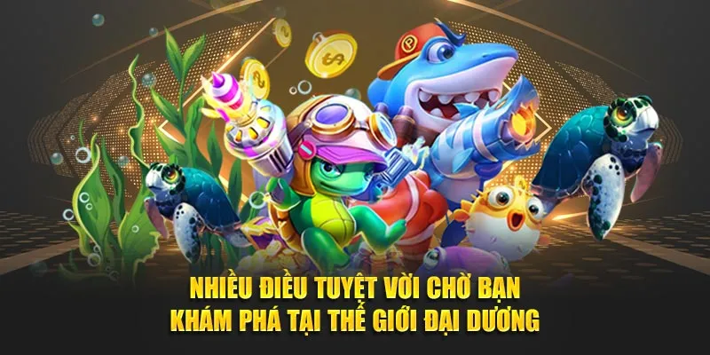 Nhiều điều tuyệt vời chờ bạn khám phá tại thế giới đại dương