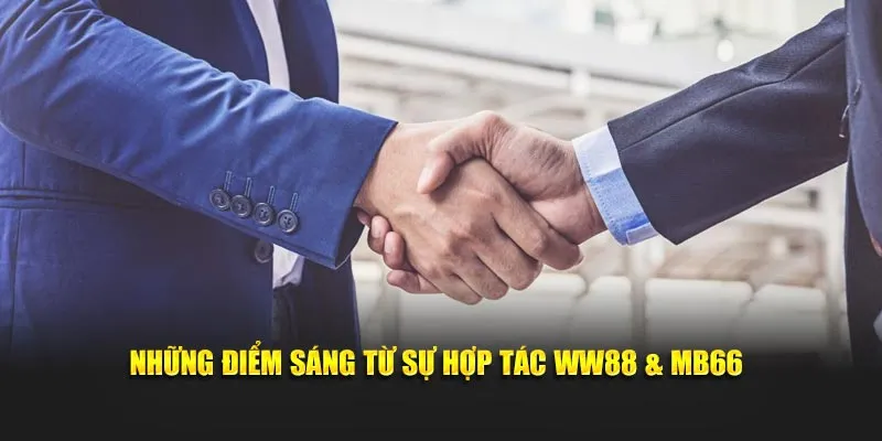 Những điểm sáng từ sự hợp tác WW88 & MB66