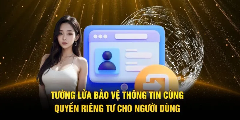 Tường lửa bảo vệ thông tin cùng quyền riêng tư cho người dùng